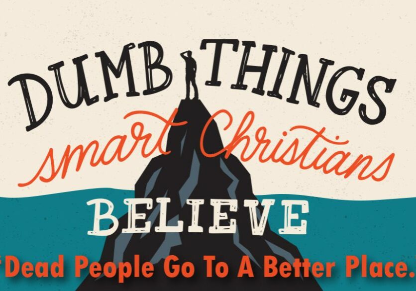 Dumb Things Smart Christians Believe - Message Slide 08