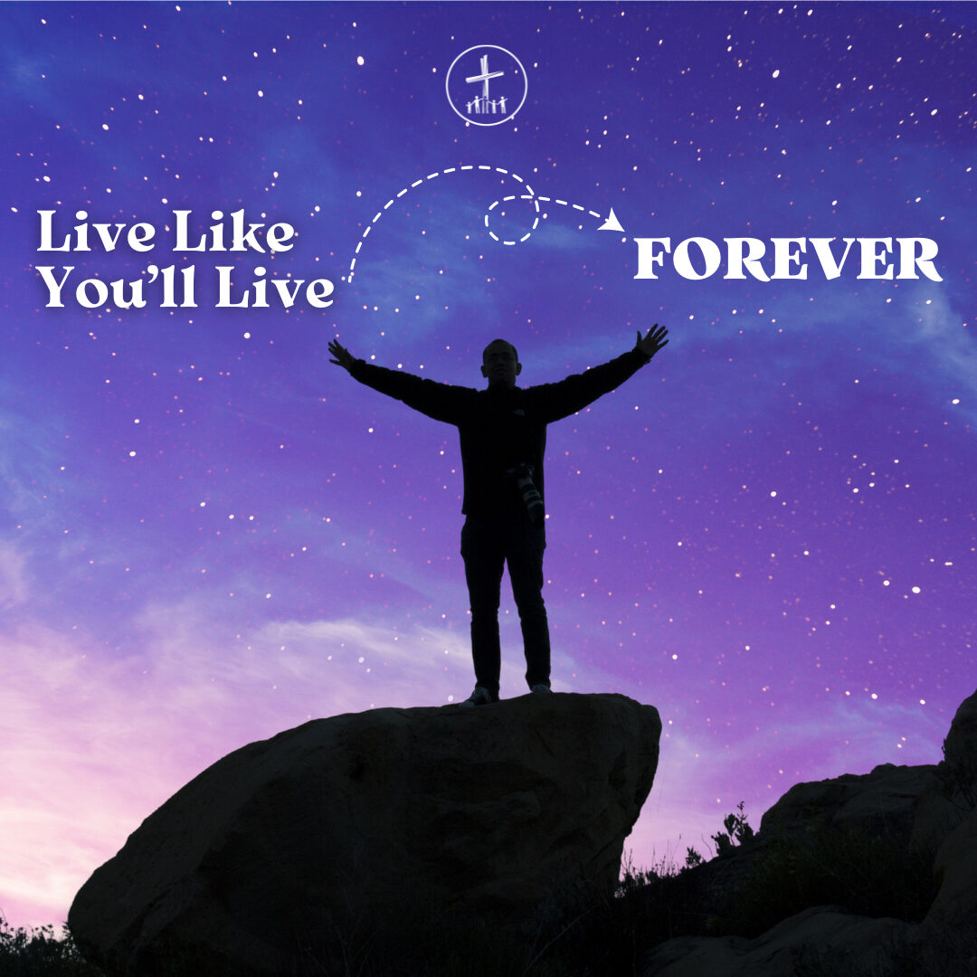 Live Like You'll Live Forever