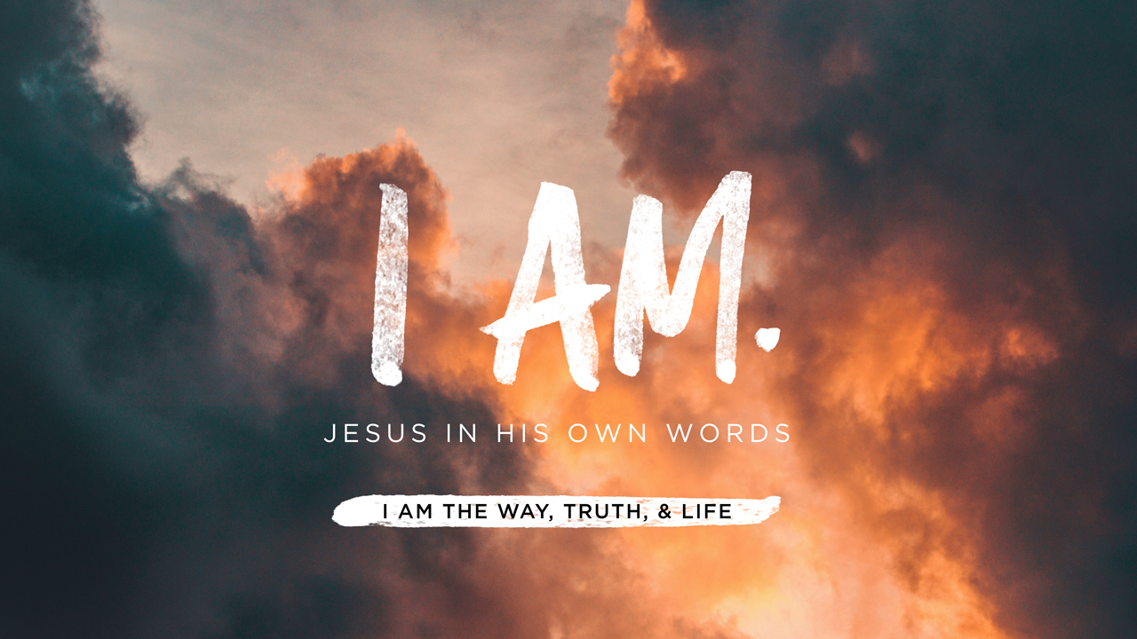 i am the life truth and way